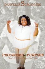 Processed for Purpose: Don't Let The Process Fool You