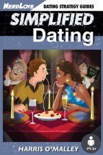 Simplified Dating: The Ultimate Guide To Mastering Dating... Quickly