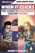 When It Clicks: The Guide To Mastering Online Dating