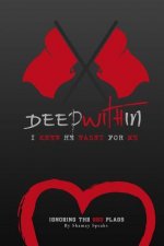 Deep Within I knew He Wasn't For Me: Ignoring The Red Flags