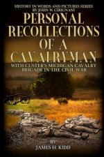 Personal Recollections of a Cavalryman with Custer's Michigan Cavalry Brigade: in the Civil War
