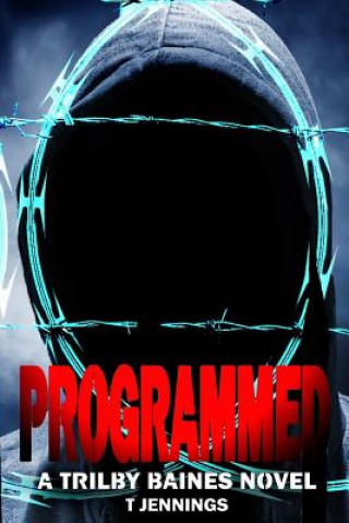 Programmed: A Trilby Baines Thriller
