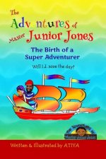 The Adventures of Master Junior Jones: The Birth of a Super Adventurer