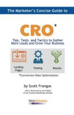 The Marketer's Concise Guide to CRO: Tips, Tests, and Tactics to Gather More Leads and Grow Your Business