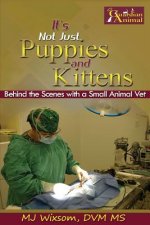 It's Not Just Puppies and Kittens: Behind the Scenes as a Small Animal Vet