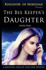 The Bee Keeper's Daughter: A Young Woman's Destiny Begins in Medieval Russia
