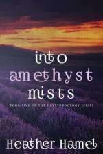 Into Amethyst Mists: Book 5 of the Cryptozoology Series