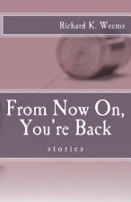 From Now On, You're Back: stories