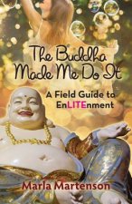 The Buddha Made Me Do it: A Memoir