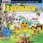 The Adventures of Henry the Sports Bug: Book 3: Cabo and Lily the Flying Wonder Dogs