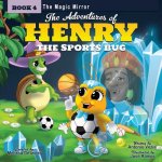 The Adventures of Henry the Sports Bug: Book 4: The Magic Mirror