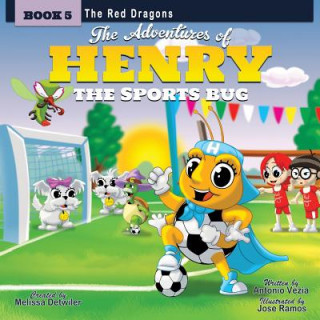 The Adventures of Henry the Sports Bug: Book 5: The Red Dragons