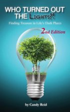 Who Turned Out the Lights?!: Finding Treasure in Life's Dark Places