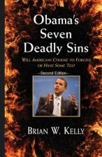 Obama's Seven Deadly Sins---Second Edition: Will Americans forgive or have some TEA?