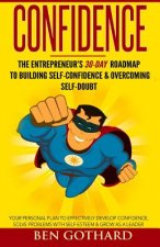 Confidence: The Entrepreneur's 30-Day Roadmap to Building Self Confidence & Overcoming Self-Doubt