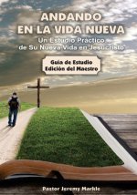 Andando en la Vida Nueva - Estudio del Maestro: Un Estudio Práctico de Su Nueva Vida en Jesucristo