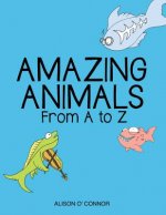 Amazing Animals From A to Z