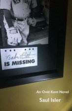 Babe Ruth Is Missing: An Ovid Kent Novel