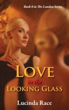 Love in the Looking Glass: Book Six in The Loudon Series