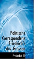 Politische Correspondenz Friedrich's Des Grossen