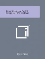 L'Art Religieux Du XII Siecle En France (1922)
