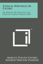 Ethical Writings of Cicero: de Officiis, de Senectute, de Amicitia, Scipio's Dream (1887)