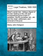 Steer's Parish Law: Being a Digest of the Law Relating to the Civil and Ecclesiastical Government of Parishes, Friendly Societies, Etc., E