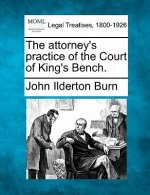 The Attorney's Practice of the Court of King's Bench.