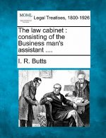 The Law Cabinet: Consisting of the Business Man's Assistant ....