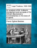 An Analysis of Mr. Anthon's Abridgment and Synopsis of Sir William Blackstone's Commentaries on the Laws of England.