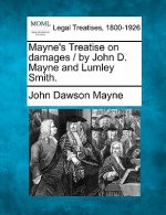 Mayne's Treatise on Damages / By John D. Mayne and Lumley Smith.