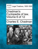 Chadman's Cyclopedia of Law. Volume 6 of 12