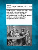 Pratts' Digest: The Full Text of the Laws Relating to National Banks, with Explanatory Notes, Digest of Decisions of the Courts of the