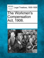 The Workmen's Compensation ACT, 1906.