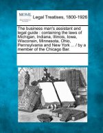 The Business Man's Assistant and Legal Guide: Containing the Laws of Michigan, Indiana, Illinois, Iowa, Wisconsin, Minnesota, Ohio, Pennsylvania and N