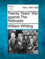 Twenty Years' War Against the Railroads