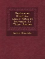 Recherches D'Histoire Locale: Notes Et Souvenirs. Le Th Tre Rennes