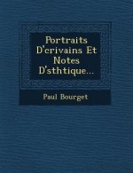 Portraits D' Crivains Et Notes D' Sth Tique...