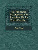La Monnaie de Banque Ou L'Espece Et Le Portefeuille...