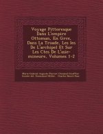 Voyage Pittoresque Dans L'empire Ottoman, En Gr�ce, Dans La Troade, Les �les De L'archipel Et Sur Les C�tes De L'asie-mineure, Vo