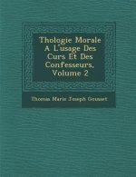 Th Ologie Morale A L'Usage Des Cur S Et Des Confesseurs, Volume 2