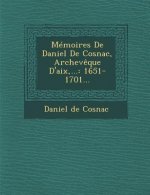 Memoires de Daniel de Cosnac, Archeveque D'Aix, ...: 1651-1701...