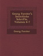 Georg Forster's S�mmtliche Schrifte, Volumes 6-7
