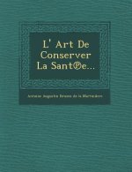 L' Art de Conserver La Sant E...