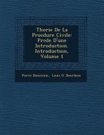 Th Orie de La Proc Dure Civile: PR C D E D'Une Introduction. Introduction, Volume 1