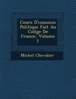 Cours D' Conomie Politique Fait Au Coll GE de France, Volume 1