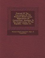 Journal of the ... Convention of the Woman's Relief Corps, Department of Connecticut, Auxiliary to the Grand Army of the Republic, Volume 22...