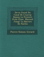 Devis G N Ral Du Canal de L'Ourcq: Depuis La Premi Re Prise D'Eau Mareuil Jusqu' La Barri Re de Pantin