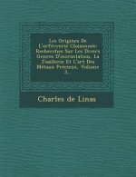Les Origines de L'Orfevrerie Cloisonnee: Recherches Sur Les Divers Genres D'Incrustation, La Joaillerie Et L'Art Des Metaux Precieux, Volume 3...