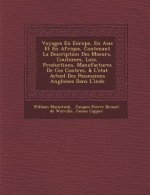 Voyages En Europe, En Asie Et En Afrique, Contenant La Description Des Moeurs, Coutumes, Loix, Productions, Manufactures de Ces Contr Es, & L'Etat Act